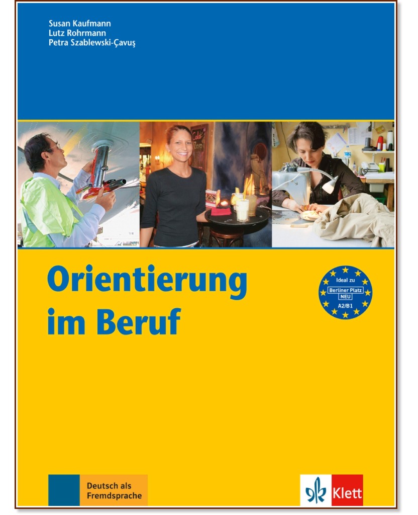 Orientierung im Beruf -  B1:     - Susan Kaufmann, Lutz Rohrmann, Petra Szablewski-Cavus - 