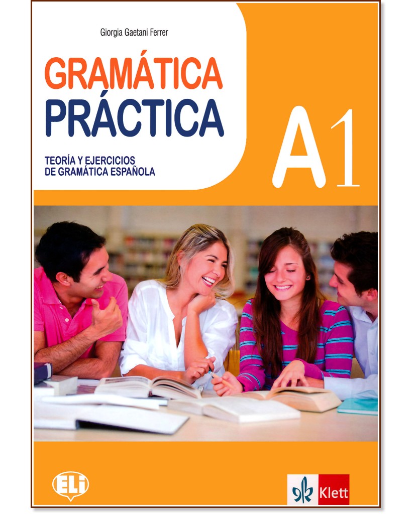 Gramatica Practicа - ниво A1: Граматика с упражнения по испански език - Giorgia Gaetani Ferrer - помагало