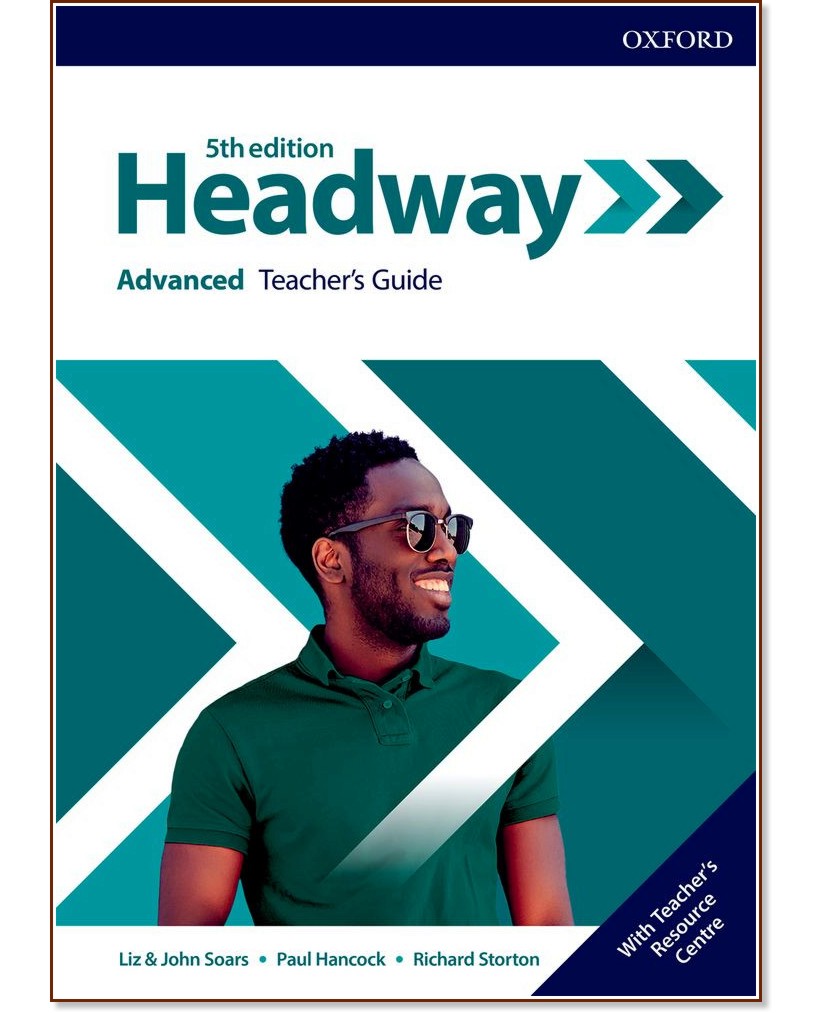 Headway - ниво Advanced: Книга за учителя по английски език : Fifth Edition - John Soars, Liz Soars, Paul Hancock, Richard Storton - книга за учителя