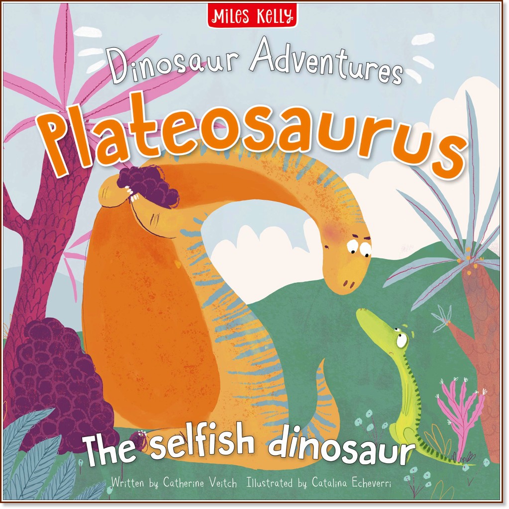 Dinosaur Adventures: Plateosaurus - The selfish dinosaur - Catherine Veitch -  