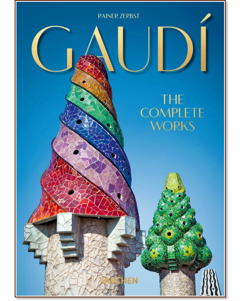 Gaudi: The Complete Works - Rainer Zerbst - 