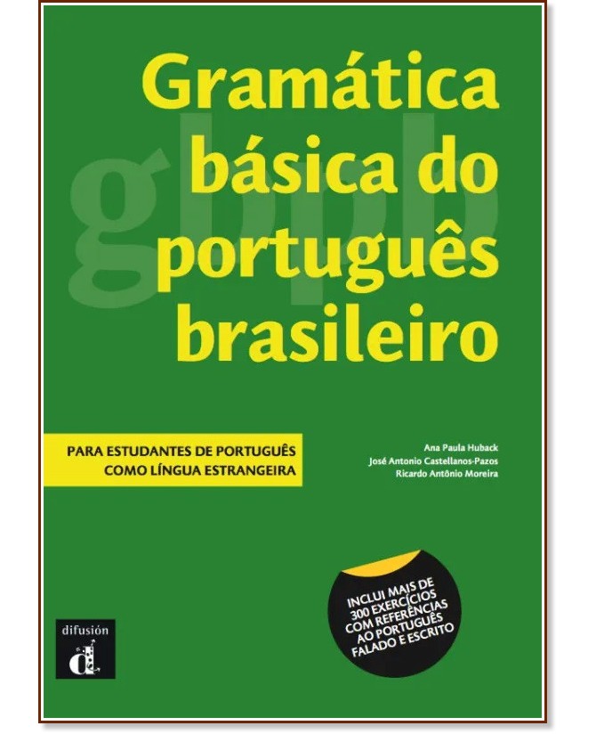 Gramatica basica do Portugues Brasileiro -  A1 - B1:     - Ricardo Antonio Moreira, Jose Antonio Castellanos-Pazos, Ana Paula Huback - 