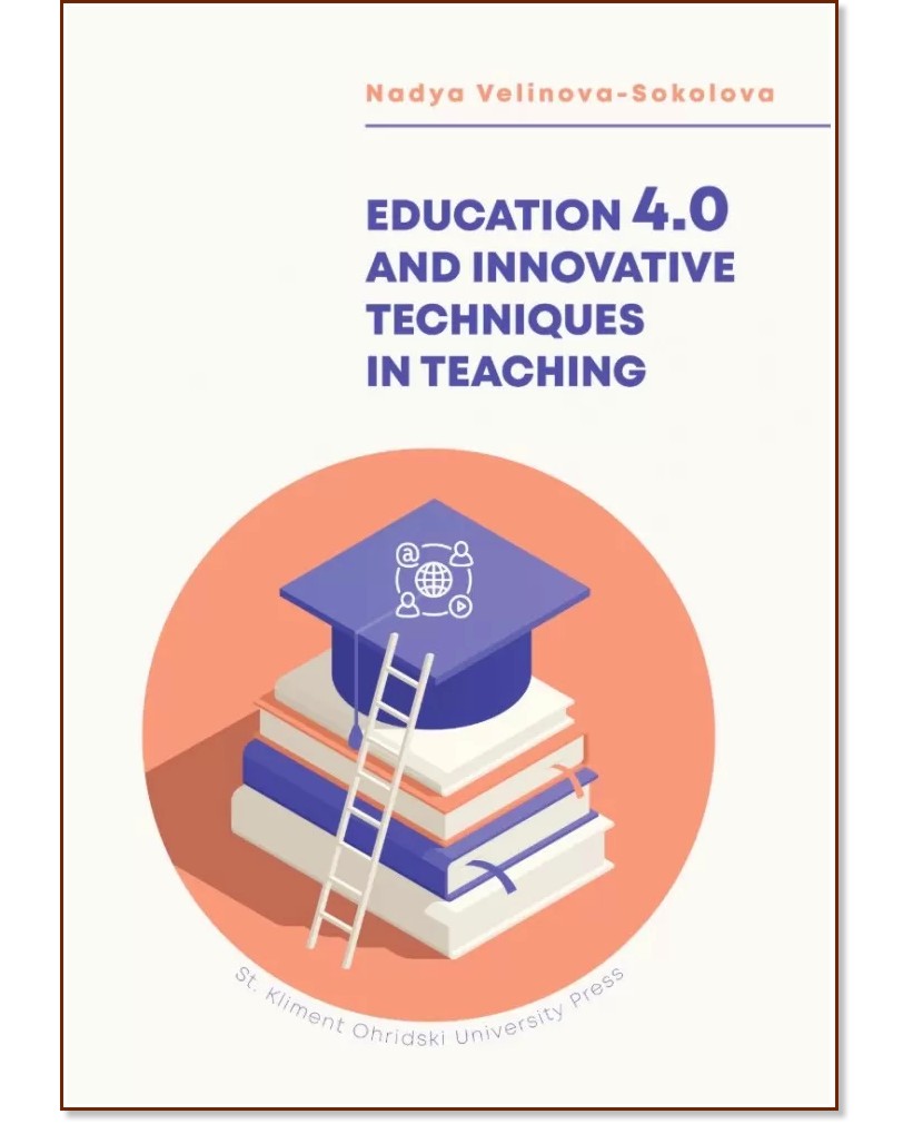 Education 4.0 and Innovative Techniques in Teaching - Nadya Velinova-Sokolova - 