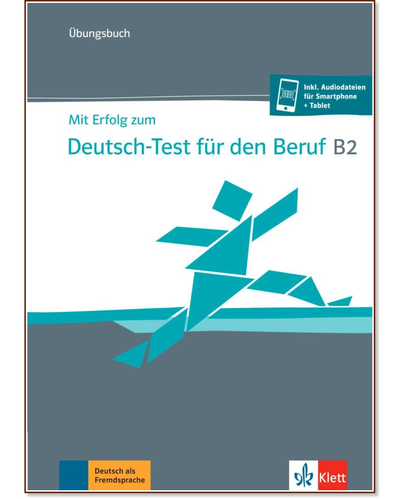 Mit Erfolg zum Deutsch-Test fur den Beruf - ниво B2: Учебна тетрадка по немски език - Sarah Fleer, Regine Grosser, Margret Rodi - учебна тетрадка