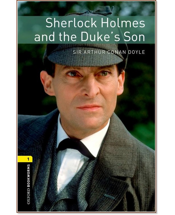 Oxford Bookworms Library - ниво 1 (A1/A2): Sherlock Holmes and the Duke's Son - книга