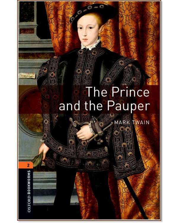 Oxford Bookworms Library -  2 (A2/B1): The Prince and the Pauper - 