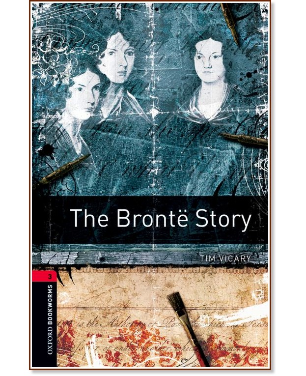 Oxford Bookworms Library -  3 (B1): The Bronte Story - Tim Vicary - 