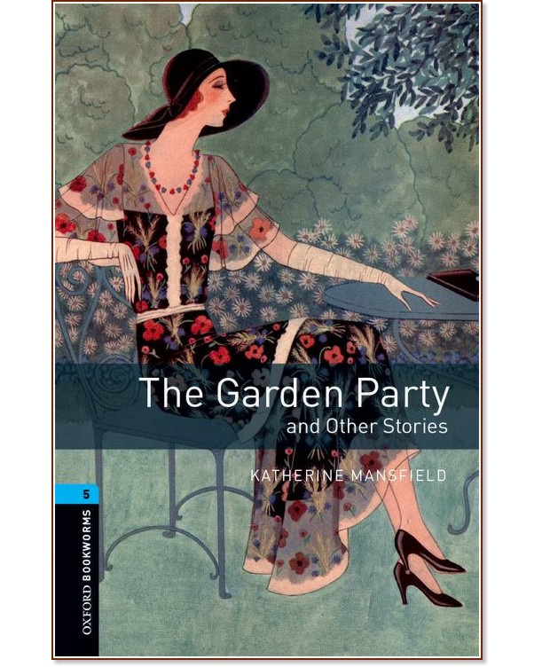 Oxford Bookworms Library -  5 (B2): The Garden Party and Other Stories - 