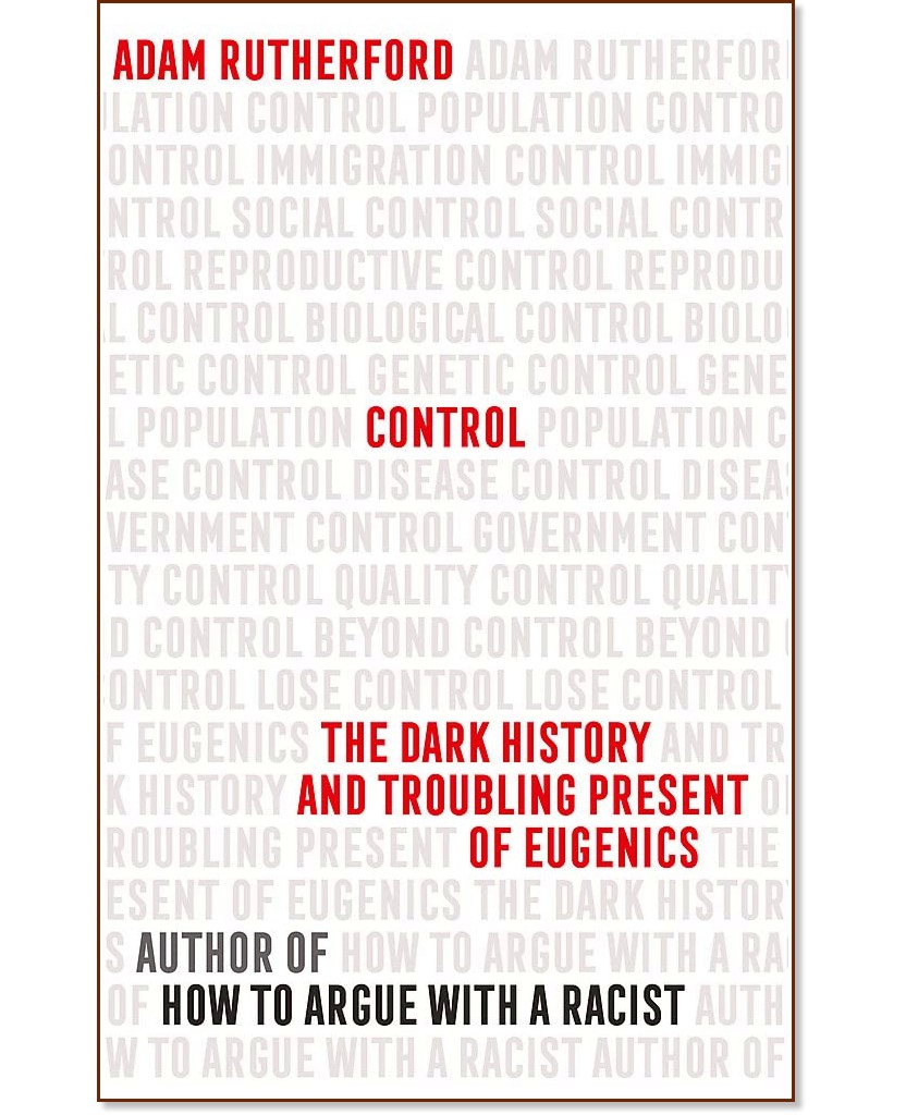 Control The Dark History and Troubling Present of Eugenics - Adam Rutherford - 