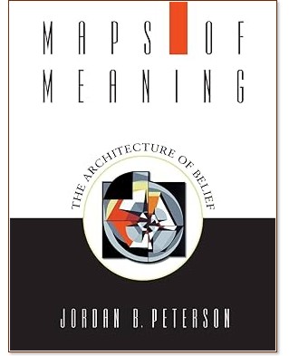 Maps of Meaning (българско издание) Maps of Meaning (българско издание) - Джордан Б. Питърсън - книга