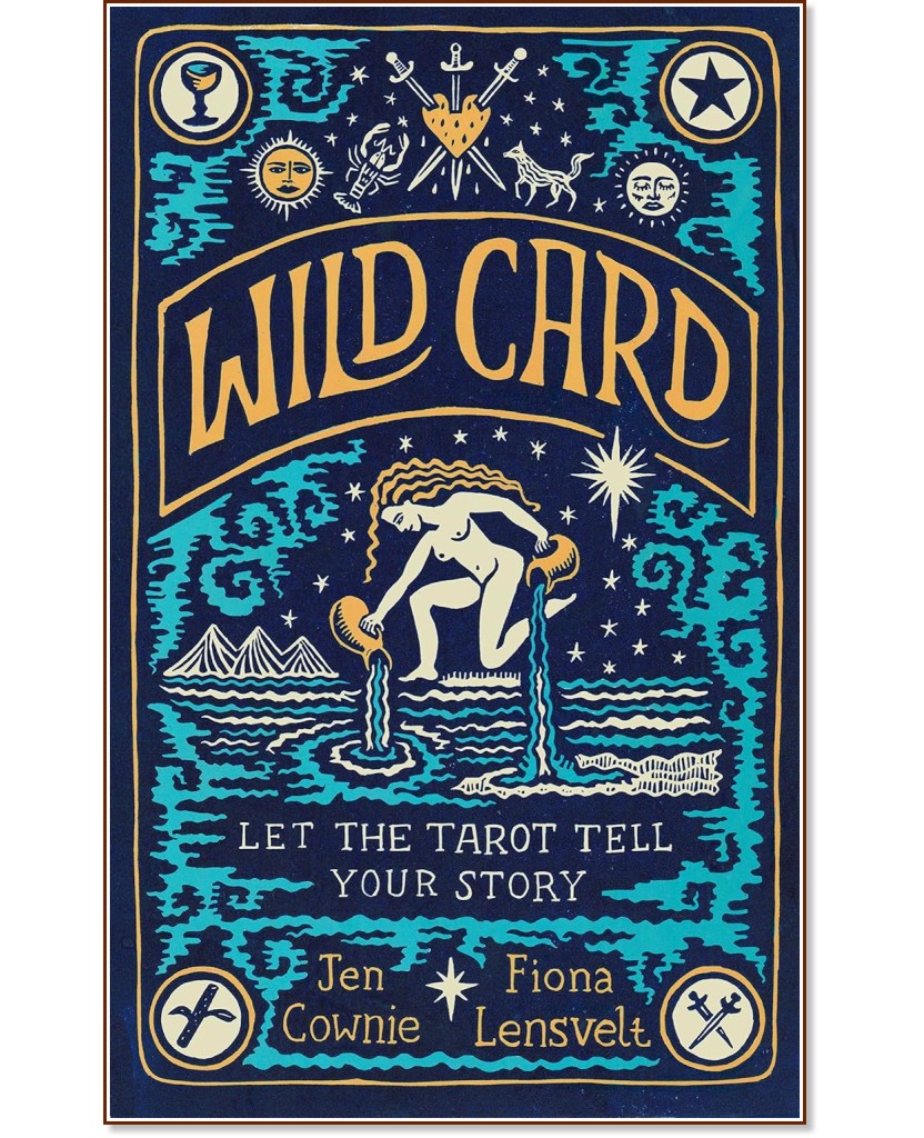 Wild Card: Let the Tarot Tell Your Story - Jen Cownie, Fiona Lensvelt - 