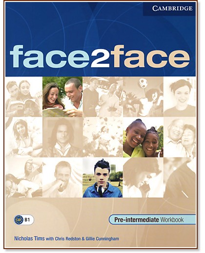 face2face:      - First Edition :  Pre-intermediate (B1):   - Nicholas Tims, Chris Redston, Gillie Cunningham -  