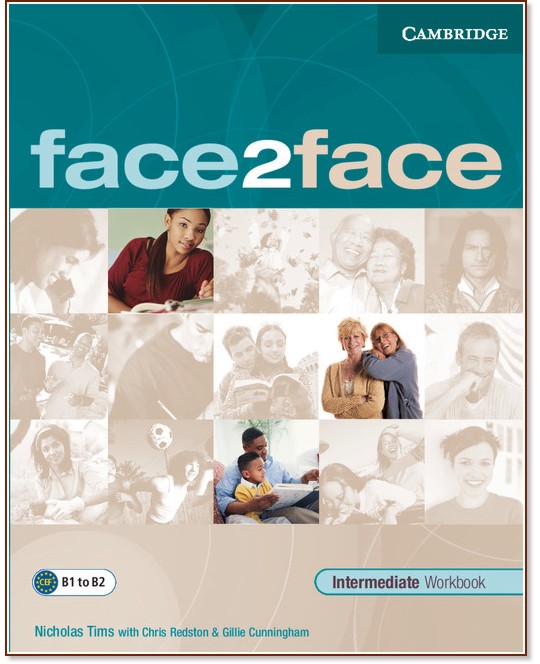 face2face:      - First Edition :  Intermediate (B1):   - Chris Redston, Gillie Cunningham, Nicholas Tims -  