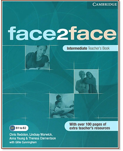 face2face:      - First Edition :  Intermediate (B1):    - Chris Redston, Gillie Cunningham, Lindsay Warwick, Anna Young, Theresa Clementson - 