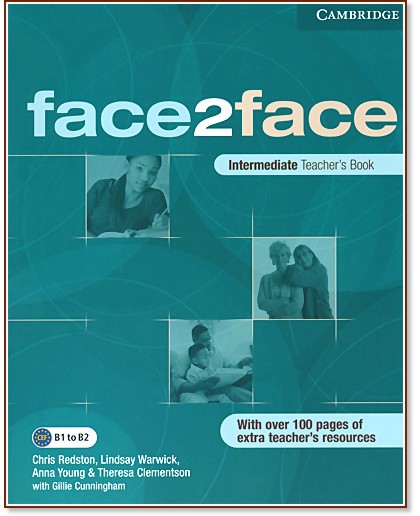 face2face: ������ ������� �� ��������� ���� - First Edition : ���� Intermediate (B1): ����� �� ������� - Chris Redston, Gillie Cunningham, Lindsay Warwick, Anna Young, Theresa Clementson - �����