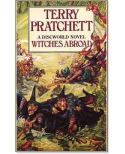 Witches: Witches Abroad : A Discworld Novel - Terry Pratchett - 
