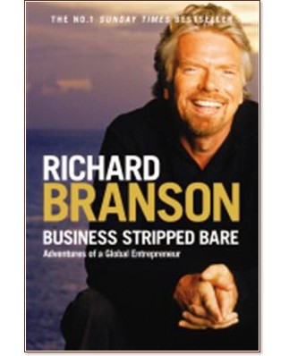 Business stripped bare: Adventures of a global entrepreneur - Richard Branson - 