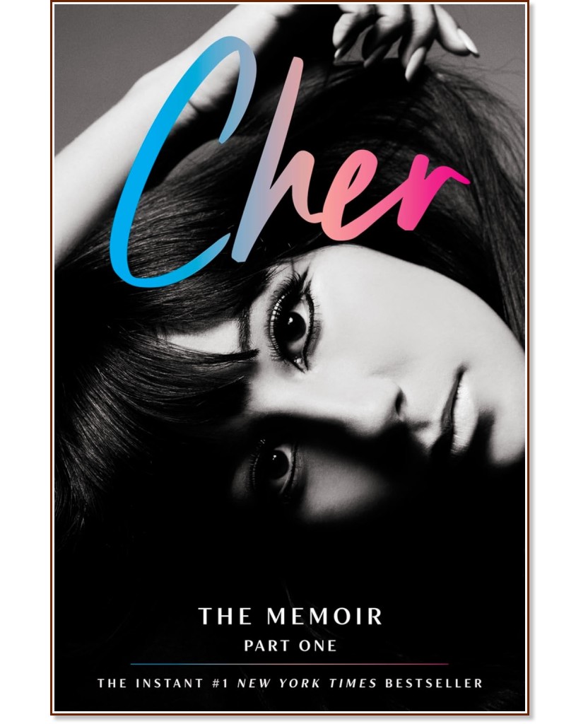 Cher: The Memoir - Part One : Autobiography - Cher - 