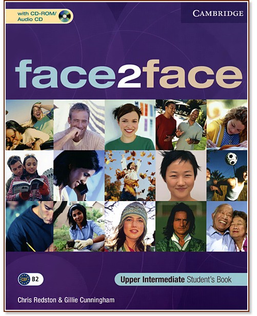 face2face: ������ ������� �� ��������� ���� - First Edition : ���� Upper Intermediate (B2): ������� + CD - Gillie Cunningham, Chris Redston - �������