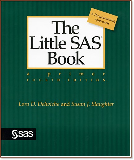 The Little SAS Book: A Primer - Fourth Edition - Lora Delwiche, Susan Slaughter - 
