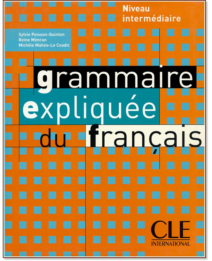 Grammaire Expliquee du Francais: Niveau intermediaire - Sylvie Poisson-Quinton, Reine Mimran, Michele Maheo-Le Coadic - 