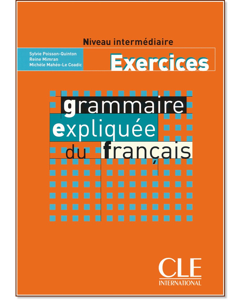 Grammaire Expliquee du Francais - Niveau intermediaire : Exercices - Sylvie Poisson-Quinton, Reine Mimran, Michele Maheo-Le Coadic -  