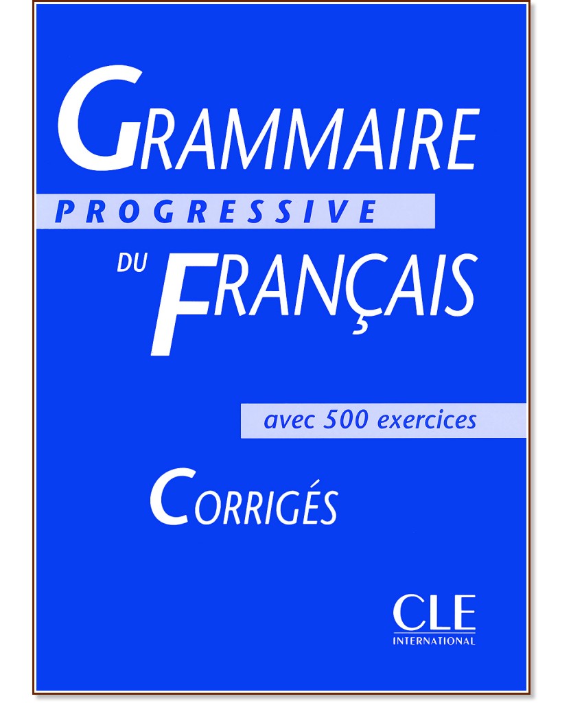 Grammaire progressive du francais - avec 500 exercises : Corriges -   - 