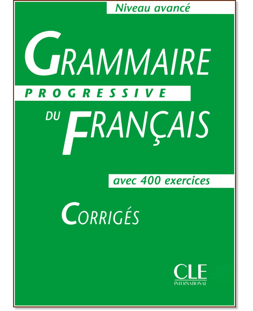 Grammaire progressive du francais: Niveau avance - avec 400 exercises : Corriges - Michéle Boularés, Jean-Louis Frérot - 