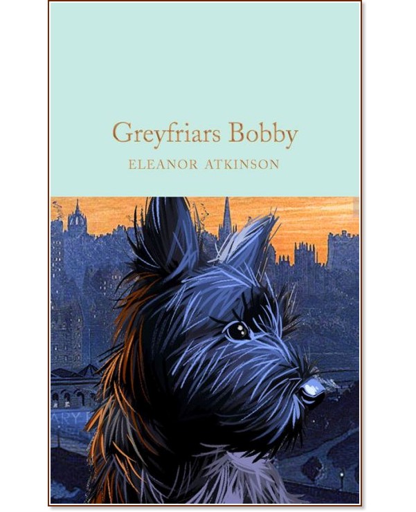 Greyfriars Bobby Greyfriars Bobby - Eleanor Atkinson - книга