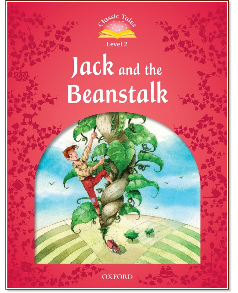 Classic Tales - ���� 2 (A1+): Jack and the Beanstalk : Second Edition - ������ �����