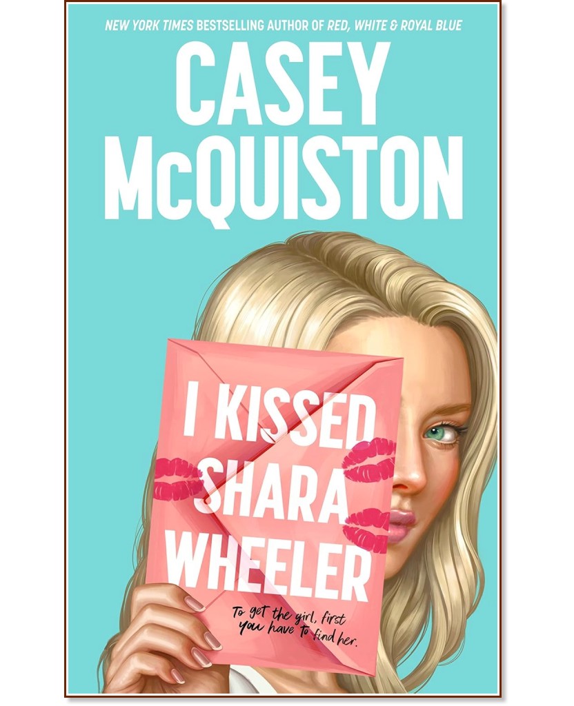 I Kissed Shara Wheeler - Casey McQuiston - 