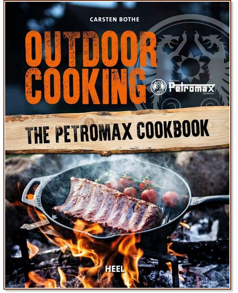 Outdoor Cooking: The Petromax Cookbook - Carsten Bothe - 