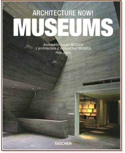 Architecture Now! Museums - Philip Jodidio - 