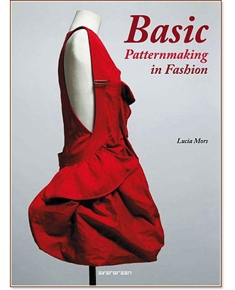 Basic Patternmaking in Fashion - Lucia Mors De Castro - �����