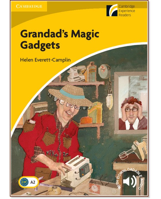 Cambridge Experience Readers: Grandad's Magic Gadgets -  Elementary/Lower Intermediate (A2) BrE - Helen Everett-Camplin - 