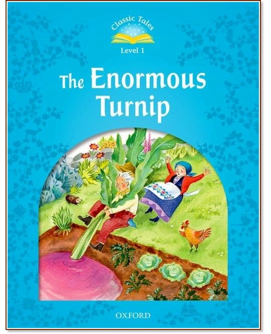 Classic Tales -  1 (A1 - B1): The Enormous Turnip : Second Edition - 