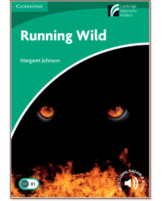 Cambridge Experience Readers: Running Wild -  Lower/Intermediate (B1) BrE - Margaret Johnson - 