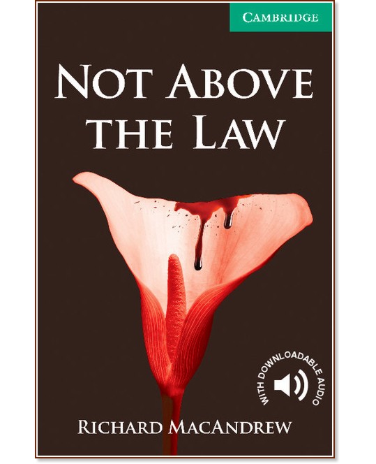 Cambridge English Readers - Ниво 3: Lower/Intermediate : Not Above the Law - Richard MacAndrew - книга