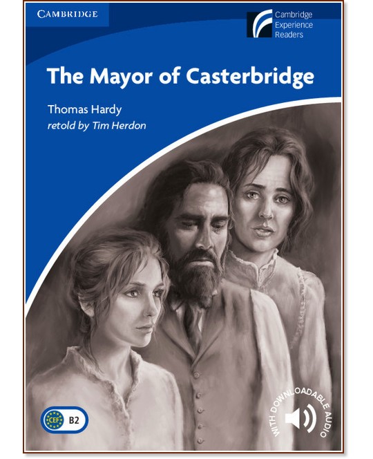 Cambridge Experience Readers: The Mayor of Casterbridge -  Upper Intermediate (B2) BrE - 
