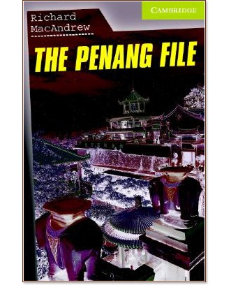 Cambridge English Readers - Ниво Starter/Beginner : The Penang File - Richard MacAndrew - книга