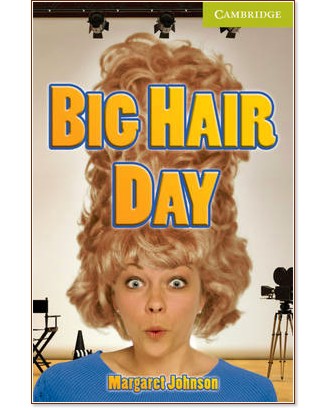Cambridge English Readers -  Starter/Beginner : Big Hair Day - Margaret Johnson - 