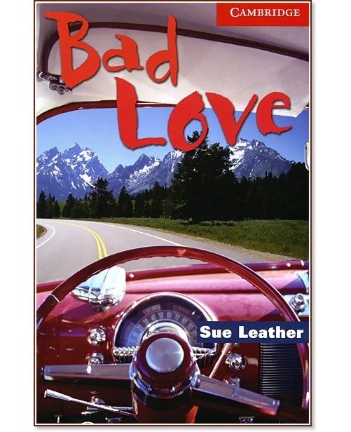 Cambridge English Readers - Ниво 1: Beginner/Elementary : Bad Love - Sue Leather - книга