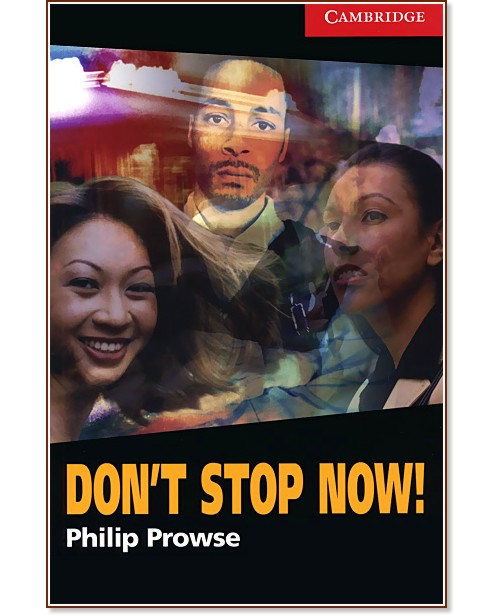 Cambridge English Readers -  1: Beginner/Elementary : Don't Stop Now! - Philip Prowse - 