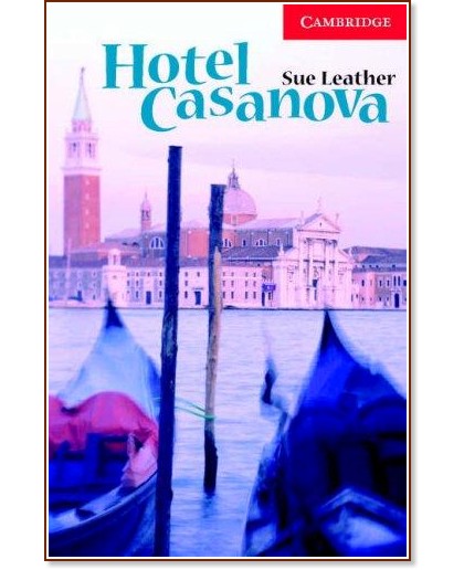 Cambridge English Readers -  1: Beginner/Elementary : Hotel Casanova - Sue Leather - 