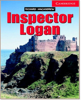 Cambridge English Readers -  1: Beginner/Elementary : Inspector Logan - Richard MacAndrew - 