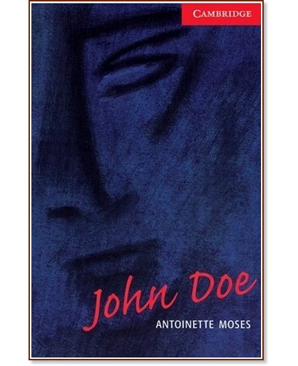 Cambridge English Readers - Ниво 1: Beginner/Elementary : John Doe - Antoinette Moses - книга