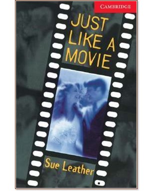Cambridge English Readers - Ниво 1: Beginner/Elementary : Just Like a Movie - Sue Leather - книга