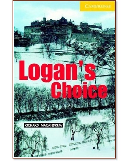 Cambridge English Readers - Ниво 2: Elementary/Lower : Logan's Choice - Richard MacAndrew - книга