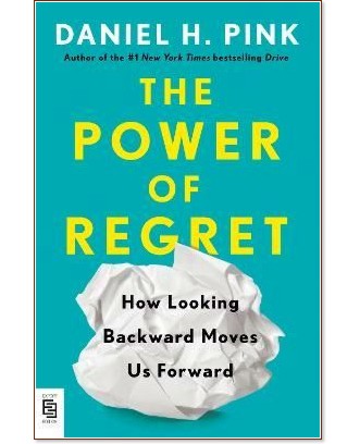 The Power of Regret - Daniel H. Pink - �����