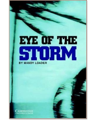 Cambridge English Readers - Ниво 3: Lower/Intermediate : Eye of the Storm - Mandy Loader - книга